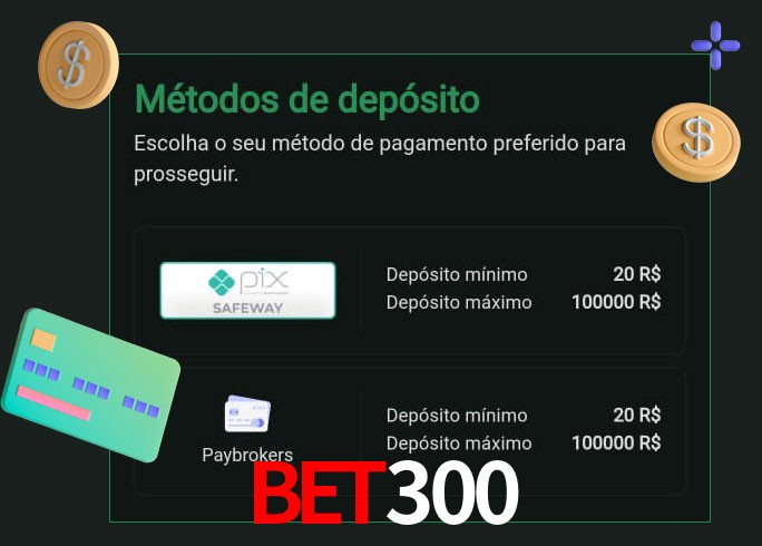 O cassino bet300 oferece uma grande variedade de métodos de pagamento