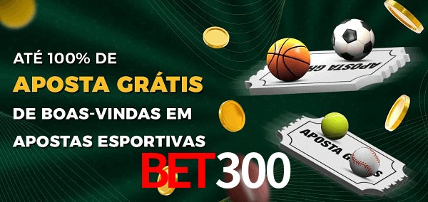 bet300 Ate 100% de Aposta Gratis